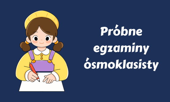 Próbne egzaminy ósmoklasisty - dlaczego mają sens?